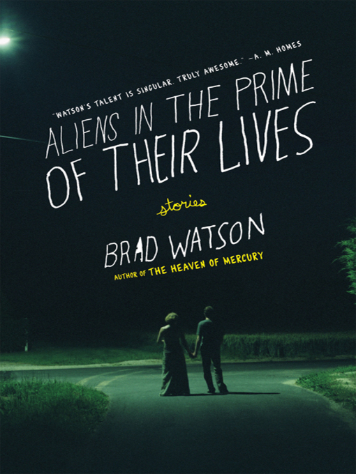 Title details for Aliens in the Prime of Their Lives by Brad Watson - Wait list